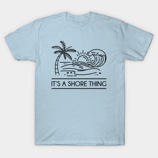 It's A Shore Thing T-Shirt